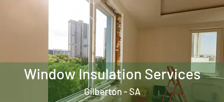 Window Insulation Services Gilberton - SA