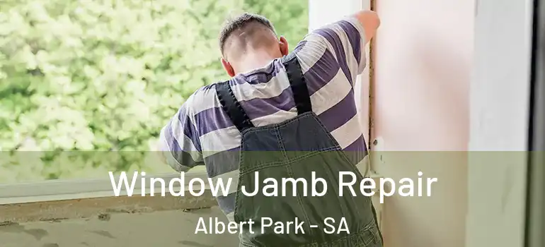 Window Jamb Repair Albert Park - SA