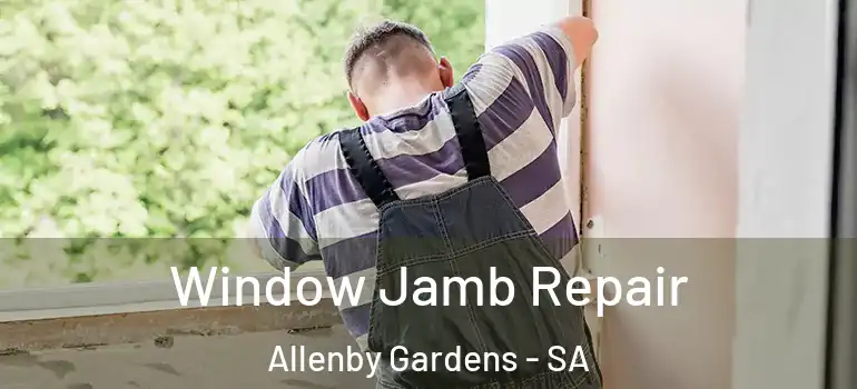 Window Jamb Repair Allenby Gardens - SA