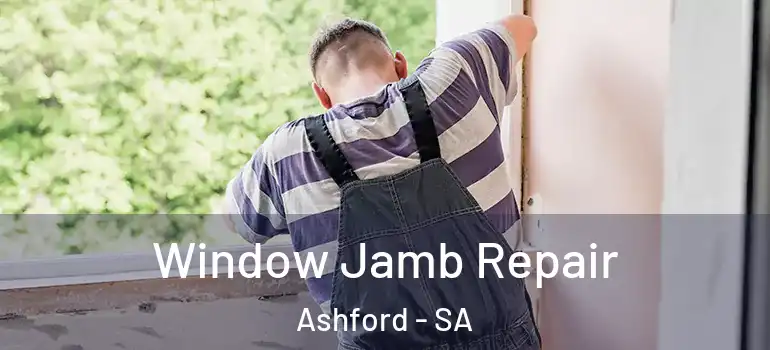 Window Jamb Repair Ashford - SA