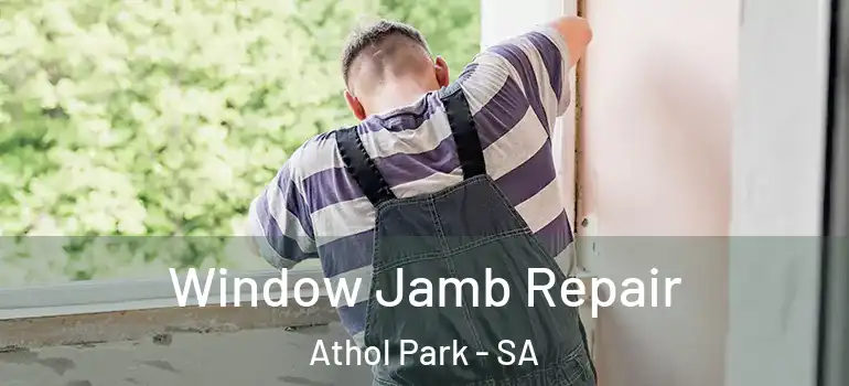 Window Jamb Repair Athol Park - SA