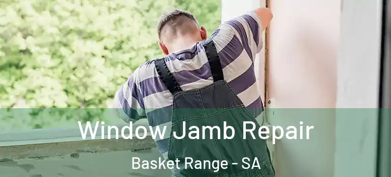 Window Jamb Repair Basket Range - SA