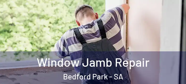 Window Jamb Repair Bedford Park - SA