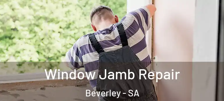 Window Jamb Repair Beverley - SA