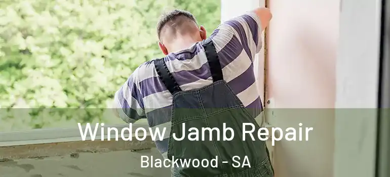 Window Jamb Repair Blackwood - SA