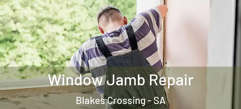 Window Jamb Repair Blakes Crossing - SA