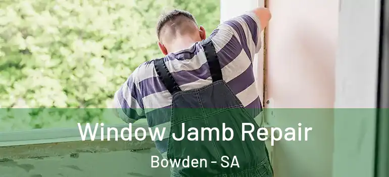 Window Jamb Repair Bowden - SA