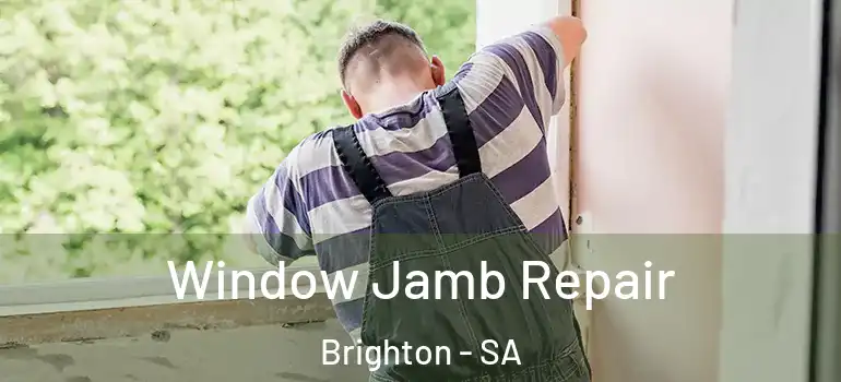 Window Jamb Repair Brighton - SA