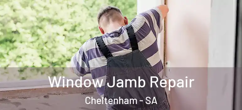 Window Jamb Repair Cheltenham - SA