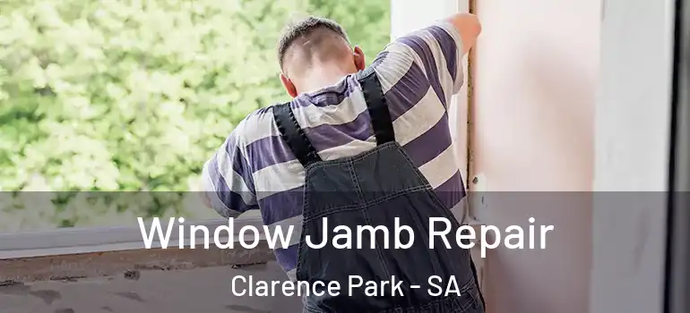 Window Jamb Repair Clarence Park - SA