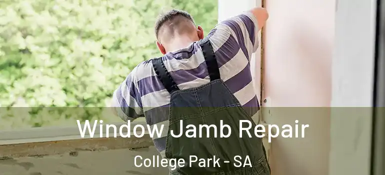 Window Jamb Repair College Park - SA