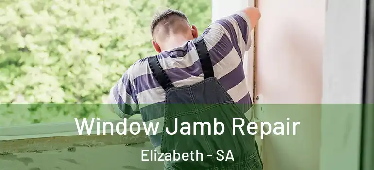 Window Jamb Repair Elizabeth - SA