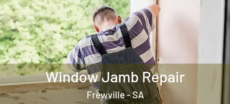 Window Jamb Repair Frewville - SA