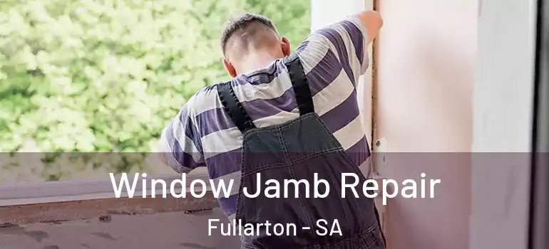 Window Jamb Repair Fullarton - SA