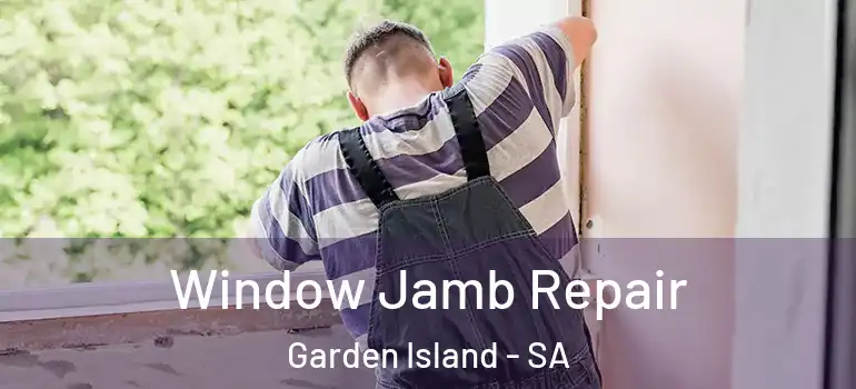 Window Jamb Repair Garden Island - SA