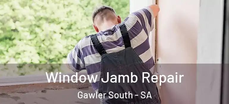 Window Jamb Repair Gawler South - SA