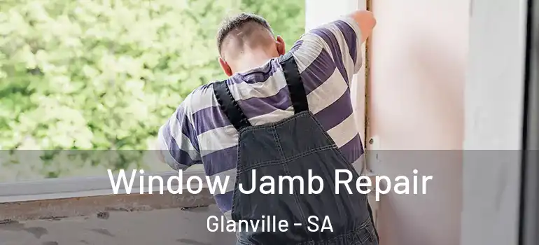 Window Jamb Repair Glanville - SA
