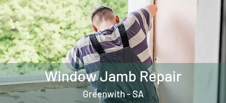 Window Jamb Repair Greenwith - SA