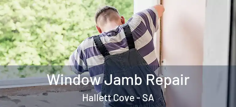 Window Jamb Repair Hallett Cove - SA