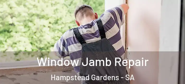 Window Jamb Repair Hampstead Gardens - SA