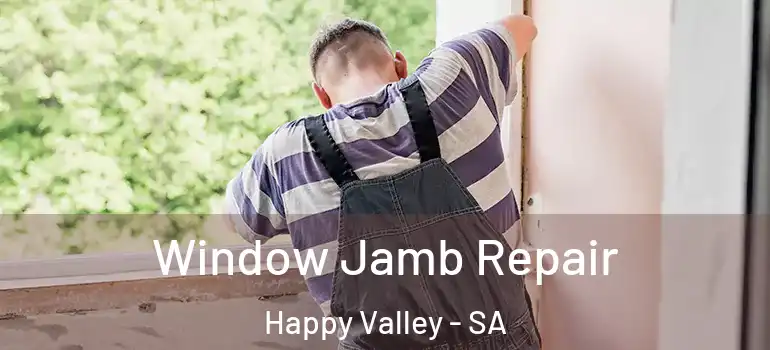 Window Jamb Repair Happy Valley - SA
