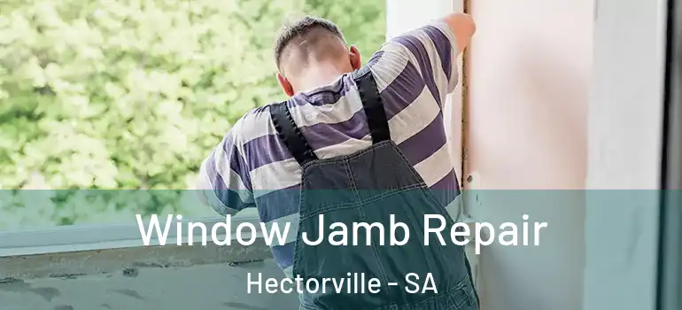 Window Jamb Repair Hectorville - SA