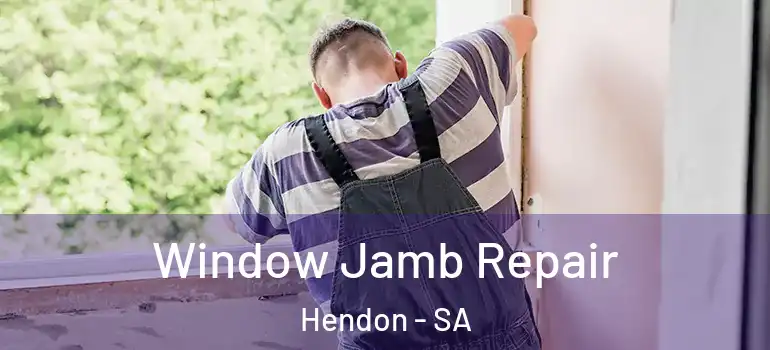 Window Jamb Repair Hendon - SA