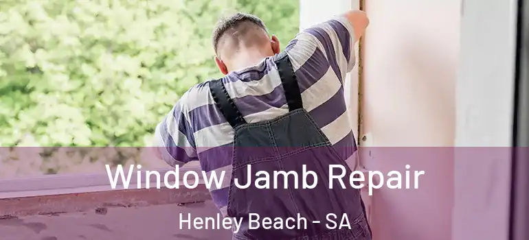 Window Jamb Repair Henley Beach - SA