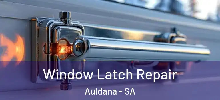 Window Latch Repair Auldana - SA