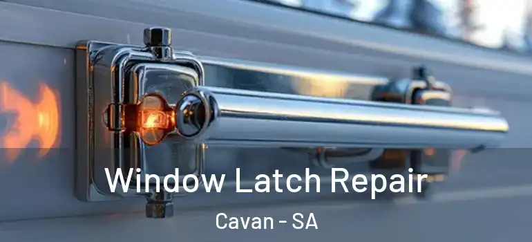 Window Latch Repair Cavan - SA