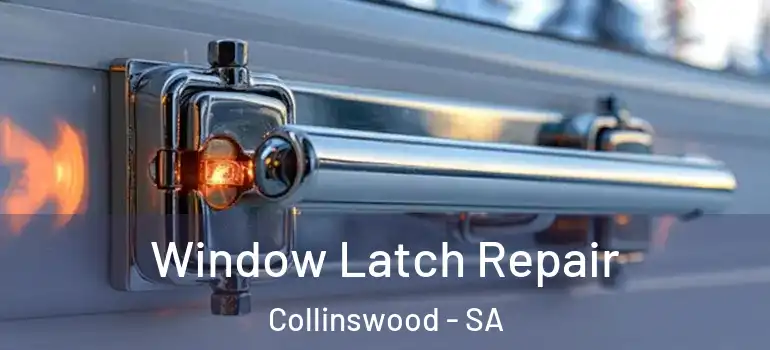 Window Latch Repair Collinswood - SA