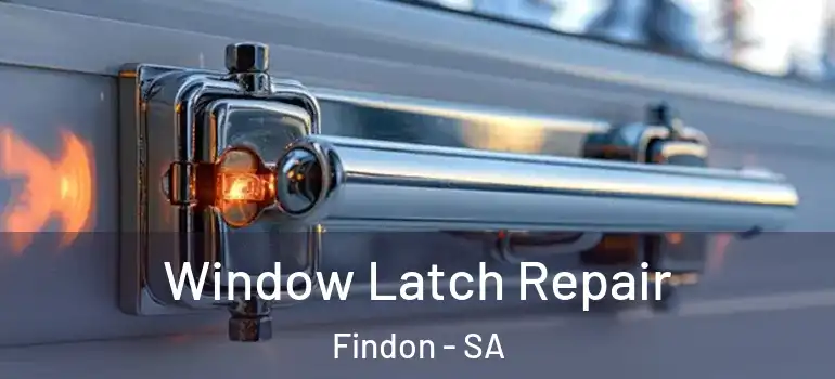 Window Latch Repair Findon - SA