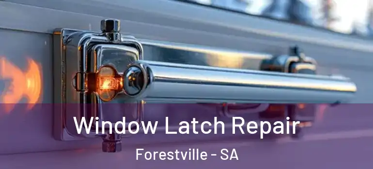 Window Latch Repair Forestville - SA