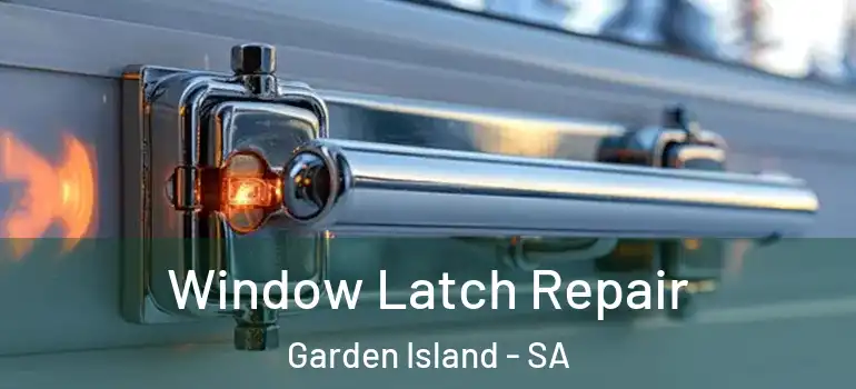 Window Latch Repair Garden Island - SA