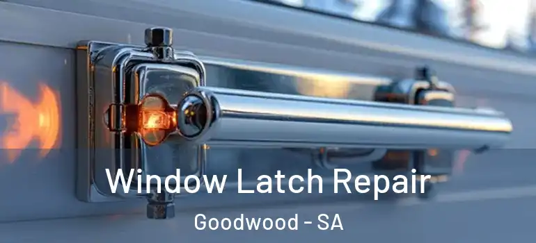 Window Latch Repair Goodwood - SA