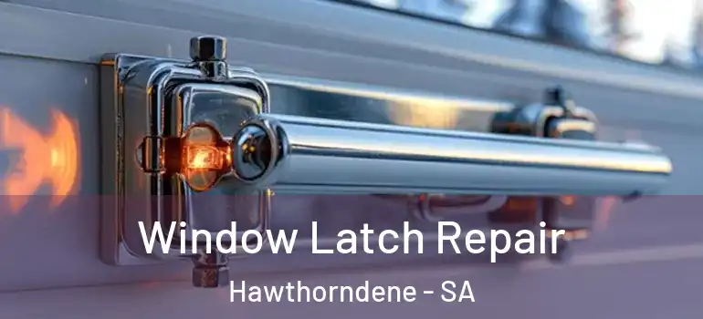 Window Latch Repair Hawthorndene - SA