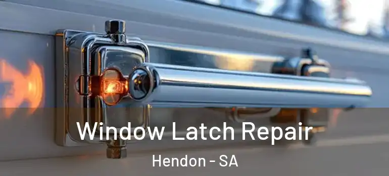 Window Latch Repair Hendon - SA
