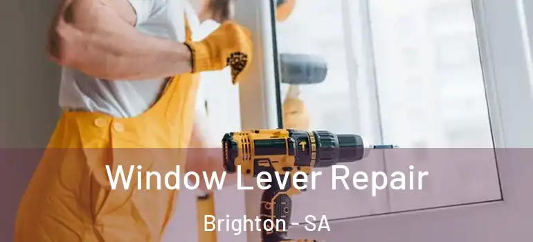 Window Lever Repair Brighton - SA