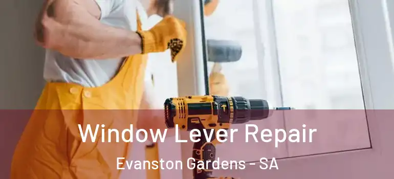 Window Lever Repair Evanston Gardens - SA