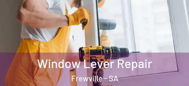 Window Lever Repair Frewville - SA