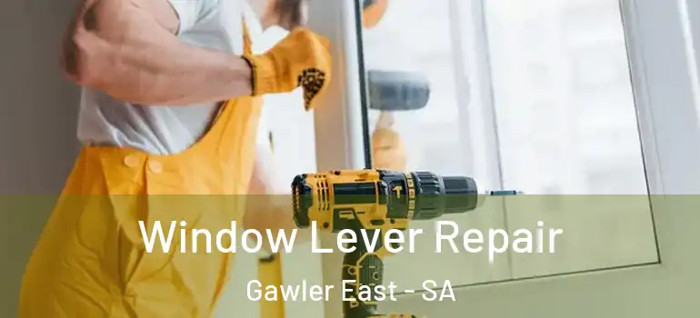 Window Lever Repair Gawler East - SA