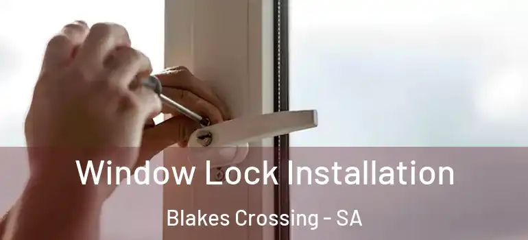  Window Lock Installation Blakes Crossing - SA