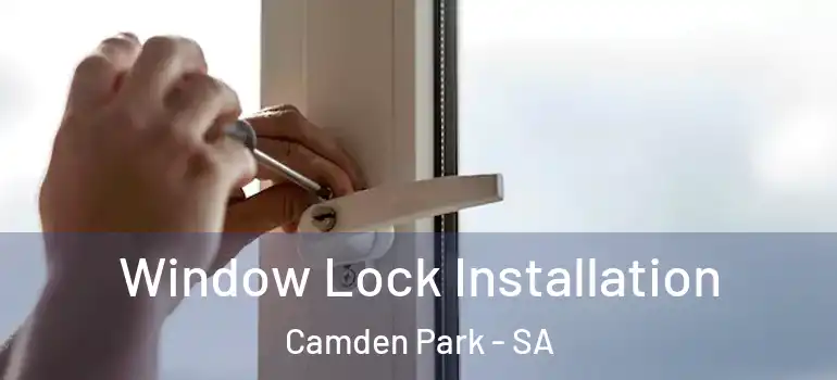 Window Lock Installation Camden Park - SA