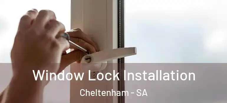  Window Lock Installation Cheltenham - SA