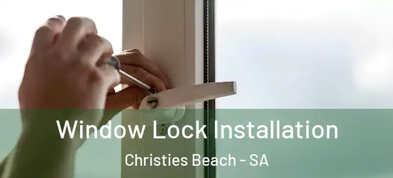  Window Lock Installation Christies Beach - SA