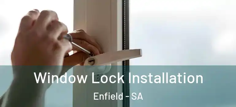 Window Lock Installation Enfield - SA