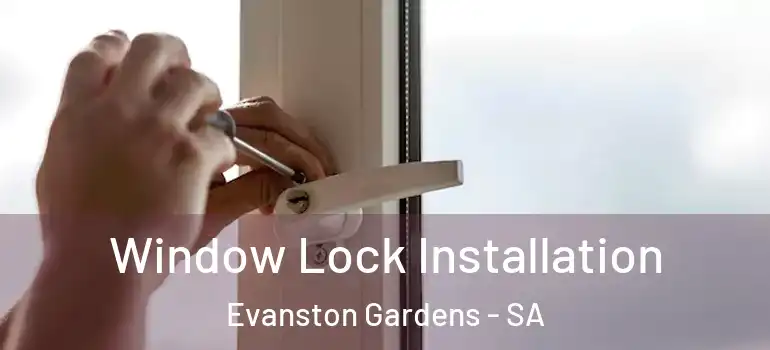 Window Lock Installation Evanston Gardens - SA