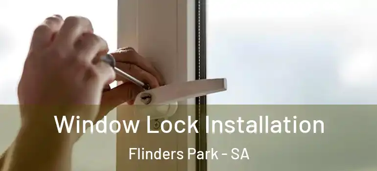  Window Lock Installation Flinders Park - SA