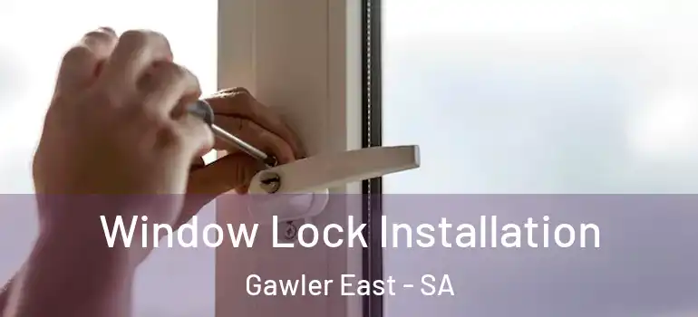 Window Lock Installation Gawler East - SA