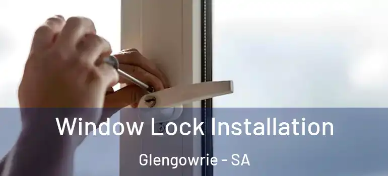 Window Lock Installation Glengowrie - SA